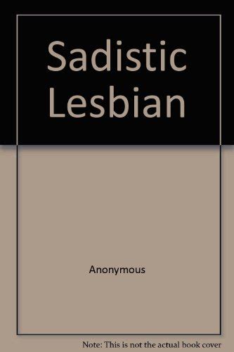 sadistic lesbian|Amazon.com: Sadistic Lesbians: 9781326236069: d'Arbrant, .